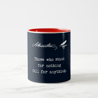 Alexander Hamilton Those who stand for nothing Two-Tone Coffee Mug