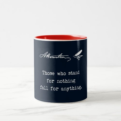 Alexander Hamilton Those who stand for nothing Two_Tone Coffee Mug