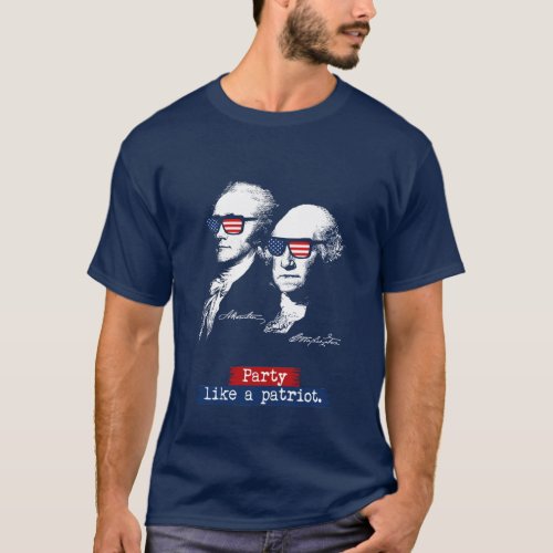 Alexander Hamilton Washington Party Like a Patriot T_Shirt