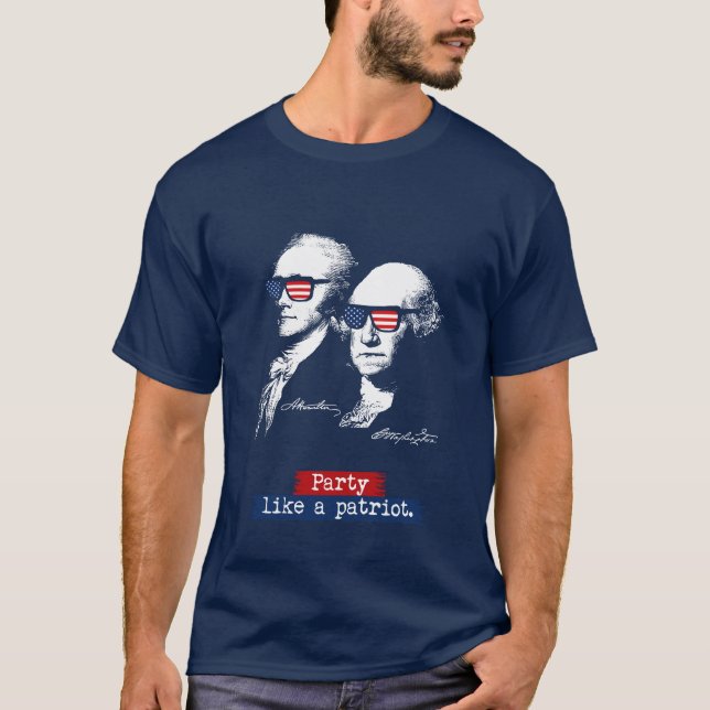 Alexander Hamilton Washington Party Like a Patriot T-Shirt (Front)
