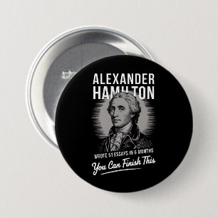Alexander Hamilton Wrote 51 Essays In 6 Months  Button
