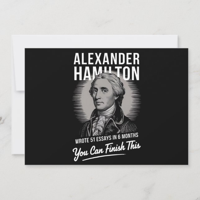 Alexander Hamilton Wrote 51 Essays In 6 Months  Invitation (Front)