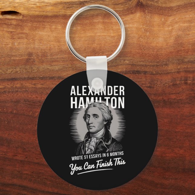 Alexander Hamilton Wrote 51 Essays In 6 Months  Keychain (Front)
