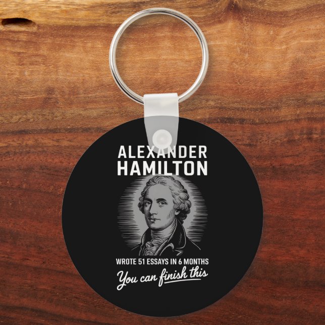 Alexander Hamilton Wrote 51 Essays In 6 Months  Keychain (Front)