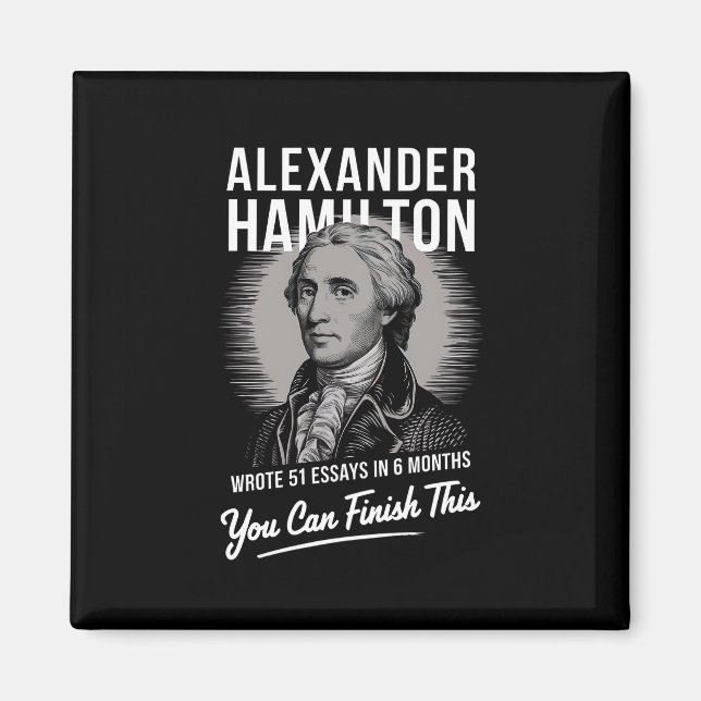 Alexander Hamilton Wrote 51 Essays In 6 Months  Magnet (Front)