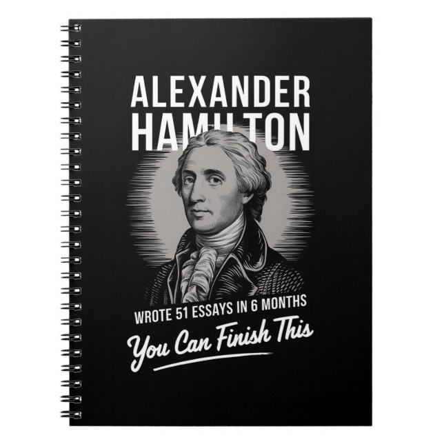 Alexander Hamilton Wrote 51 Essays In 6 Months  Notebook (Front)