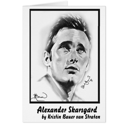 "Alexander Skarsgard" by Kristin Bauer Cards (Front)