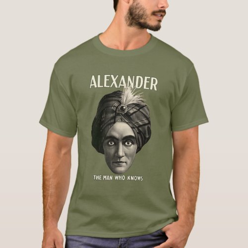 Alexander _ The Man Who Knows T_Shirt