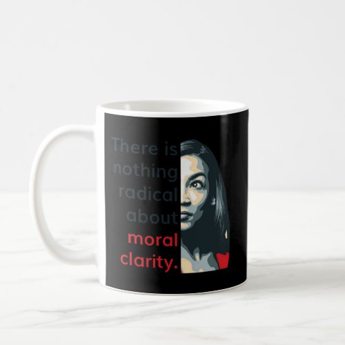 Alexandria Ocasio_Cortez Quote Radical Clarity Lib Coffee Mug