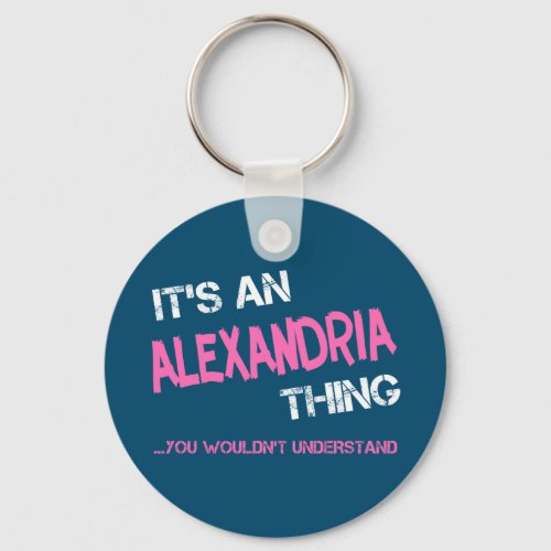 Alexandria thing you wouldnt understand name keychain