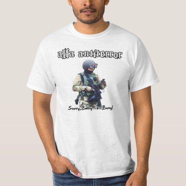 ALFA ANTITERROR "Sorry, Baby ..i'm busy!" T-Shirt (Front)