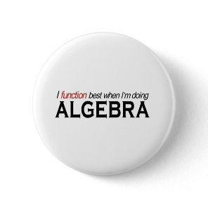 Algebra _ I function best Pinback Button