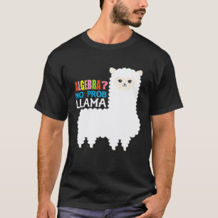 Algebra Llama Alpaca Math Teacher No Prob llama P T-Shirt