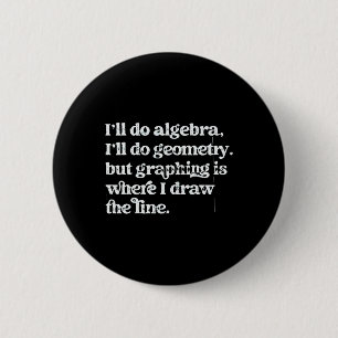 Algebra Teacher Funny Math Teacher T Graphing Geom Button