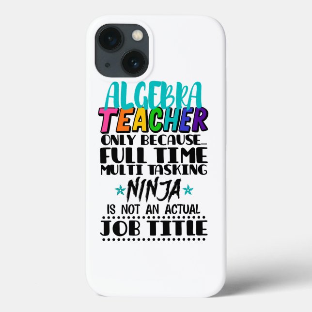 Algebra Teacher Only Because Full Time Multi  Case-Mate iPhone Case (Back)