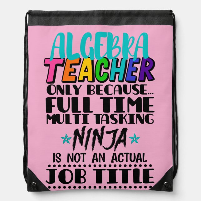 Algebra Teacher Only Because Full Time Multi  Drawstring Bag (Front)