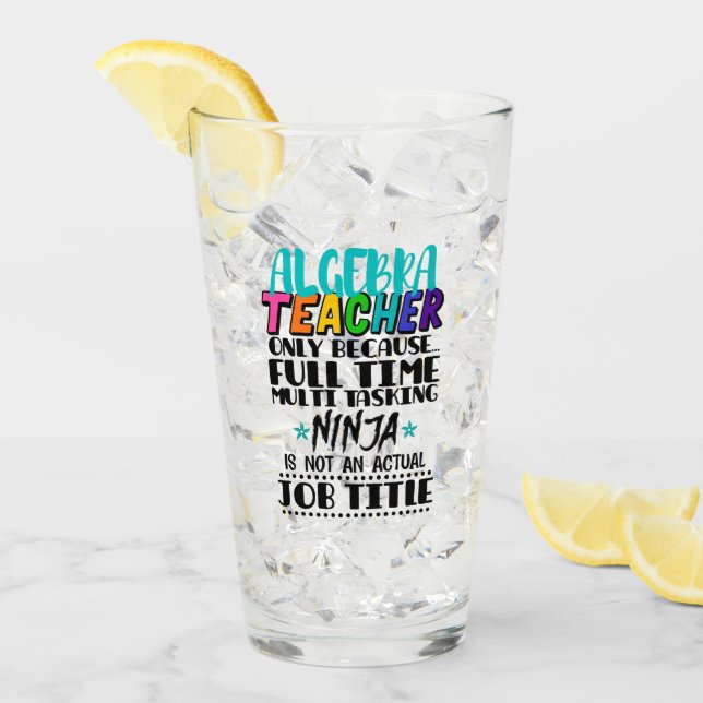 Algebra Teacher Only Because Full Time Multi  Glass (Front Ice)