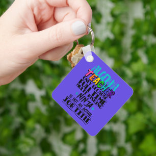 Algebra Teacher Only Because Full Time Multi Keychain