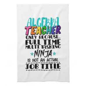 Algebra Teacher Only Because Full Time Multi  Kitchen Towel