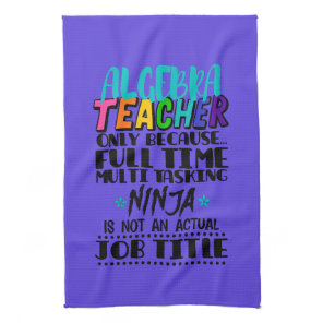 Algebra Teacher Only Because Full Time Multi  Kitchen Towel