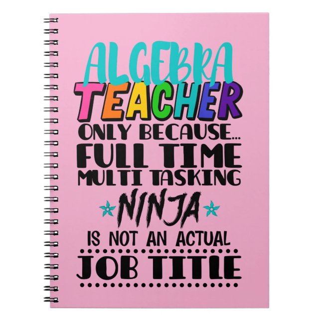 Algebra Teacher Only Because Full Time Multi  Notebook (Front)