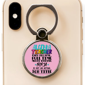 Algebra Teacher Only Because Full Time Multi  Phone Ring Stand