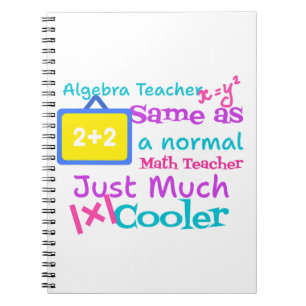 Algebra teacher same as a normal Math teacher  Notebook