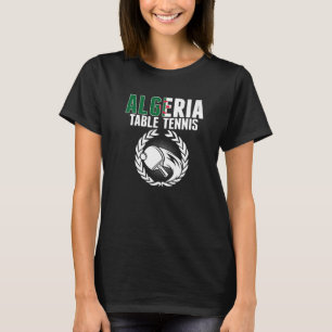 Algeria Table Tennis Algerian Ping Pong Supporte T-Shirt