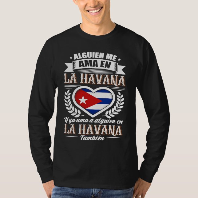 Alguien Me Ama En La Havana Cuba  1 T-Shirt (Front)
