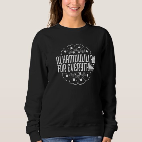 Alhamdulillah For Everything Mosque Islam Sweatshirt