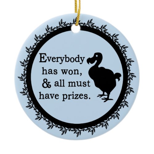 Alice Dodo Everybody Has Won Ceramic Ornament