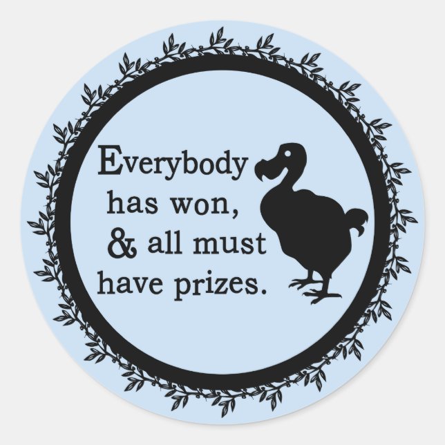 Alice Dodo Everybody Has Won Classic Round Sticker (Front)