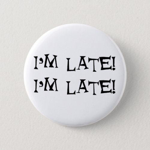 alice im late pinback button