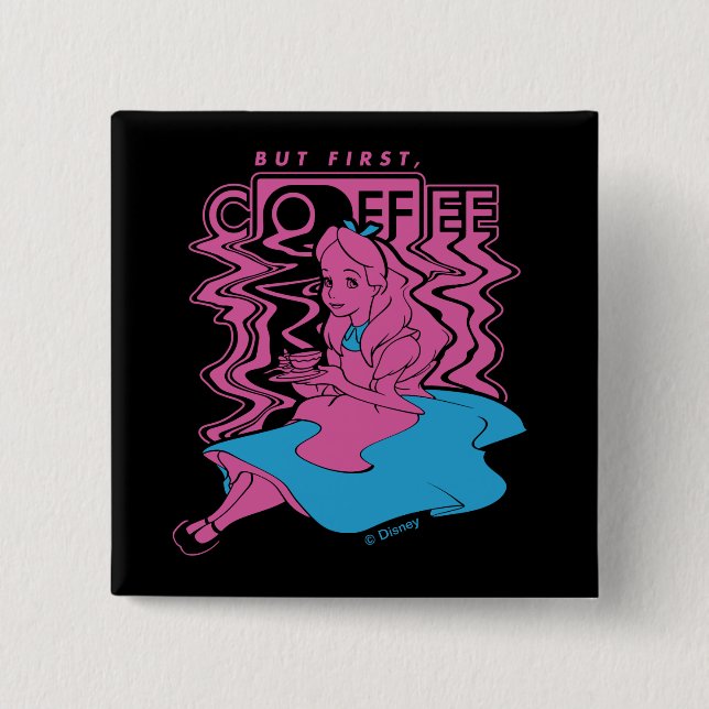 Alice In Wonderland | But First Coffee Button (Front)