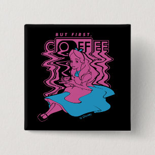 Alice In Wonderland   But First Coffee Button