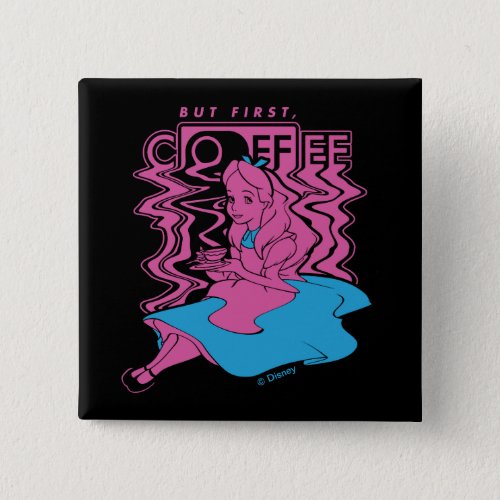 Alice In Wonderland  But First Coffee Button