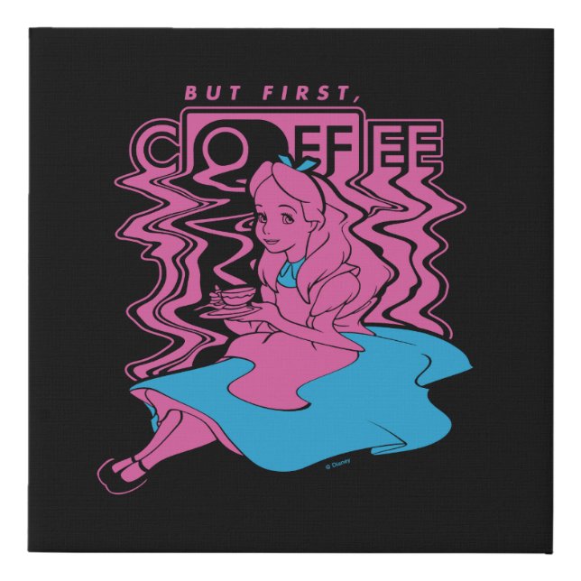 Alice In Wonderland | But First Coffee Faux Canvas Print (Front)