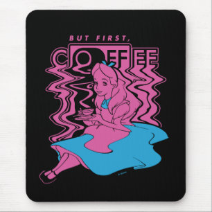 Alice In Wonderland But First Coffee Mouse Pad