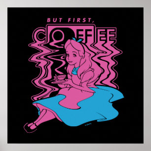 Alice In Wonderland But First Coffee Poster