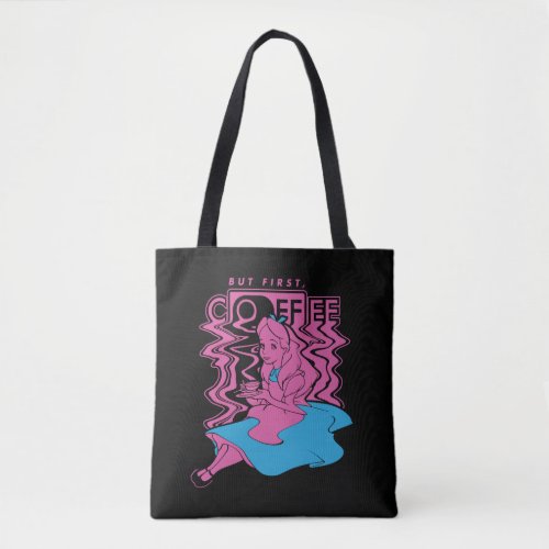 Alice In Wonderland  But First Coffee Tote Bag