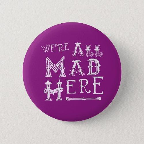 Alice In Wonderland Button Badge _ Alice Quote Mad