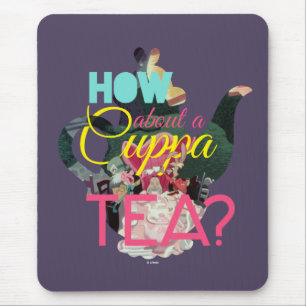 Alice In Wonderland How About A Cuppa Tea? Mouse Pad