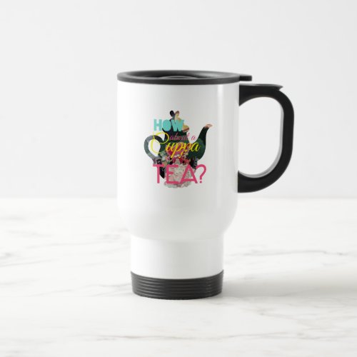 Alice In Wonderland  How About A Cuppa Tea Travel Mug