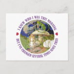 Alice In Wonderland - I Knew Who I Was This Mornin Postcard at Zazzle