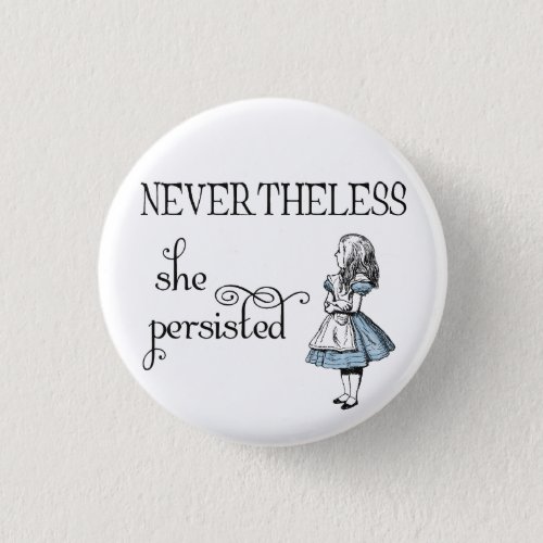 Alice in Wonderland Nevertheless Persisted Button