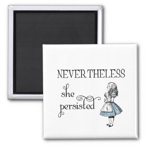 Alice in Wonderland Nevertheless Persisted Magnet