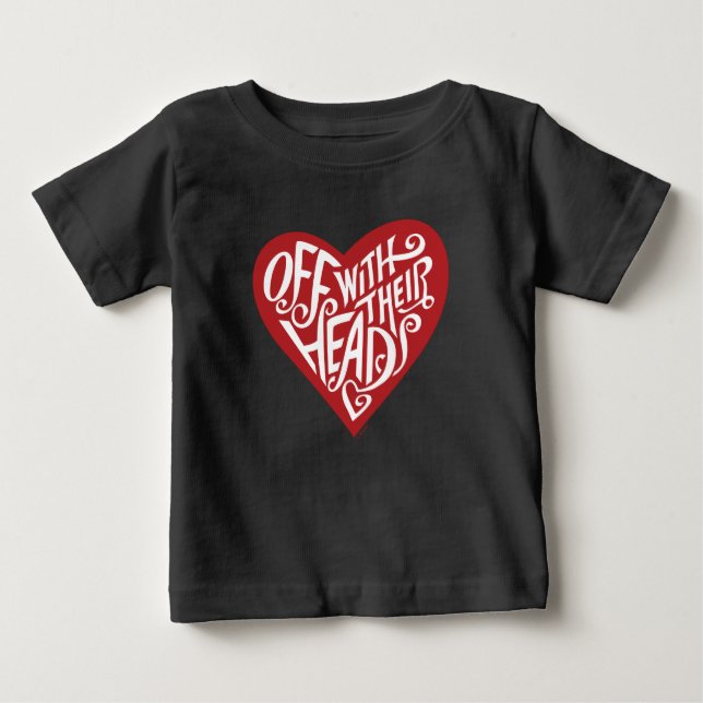 Alice In Wonderland | Off With Their Heads Baby T-Shirt (Front)