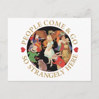 Alice In Wonderland -  People Come And Go Postcard by All_Around_Alice at Zazzle