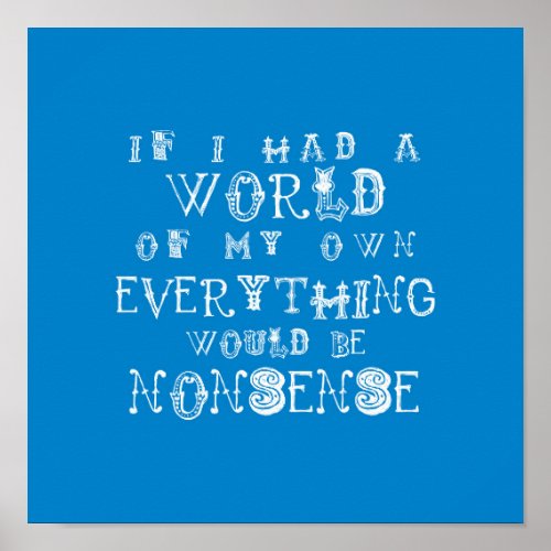 Alice In Wonderland Print _ Alice Quote Nonsense