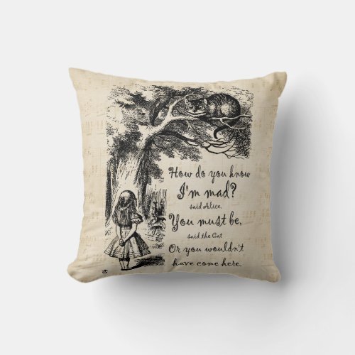 Alice In Wonderland Quote _How Do You Know Im Mad Throw Pillow